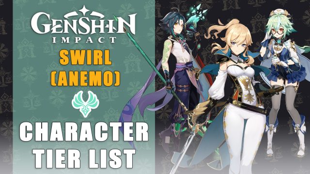 Genshin Impact Character Tier List: Swirl (Anemo) - Kaiju Gaming