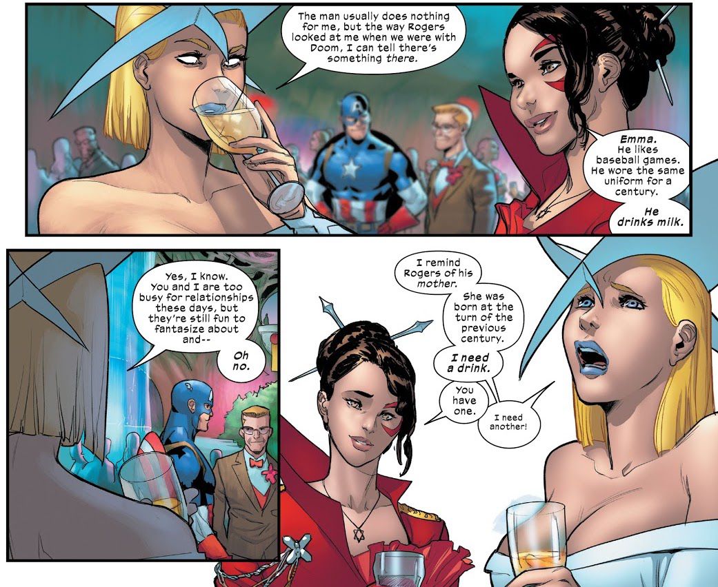 Emma Frost tells Kitty Pryde that she thinks Captain America might fancy her until she reads his mind more deeply and realizes that she just reminds him of his mother. “She was born at the turn of the previous century,” Emma wails. “I need a drink,” in Marauders #21 (2023).
