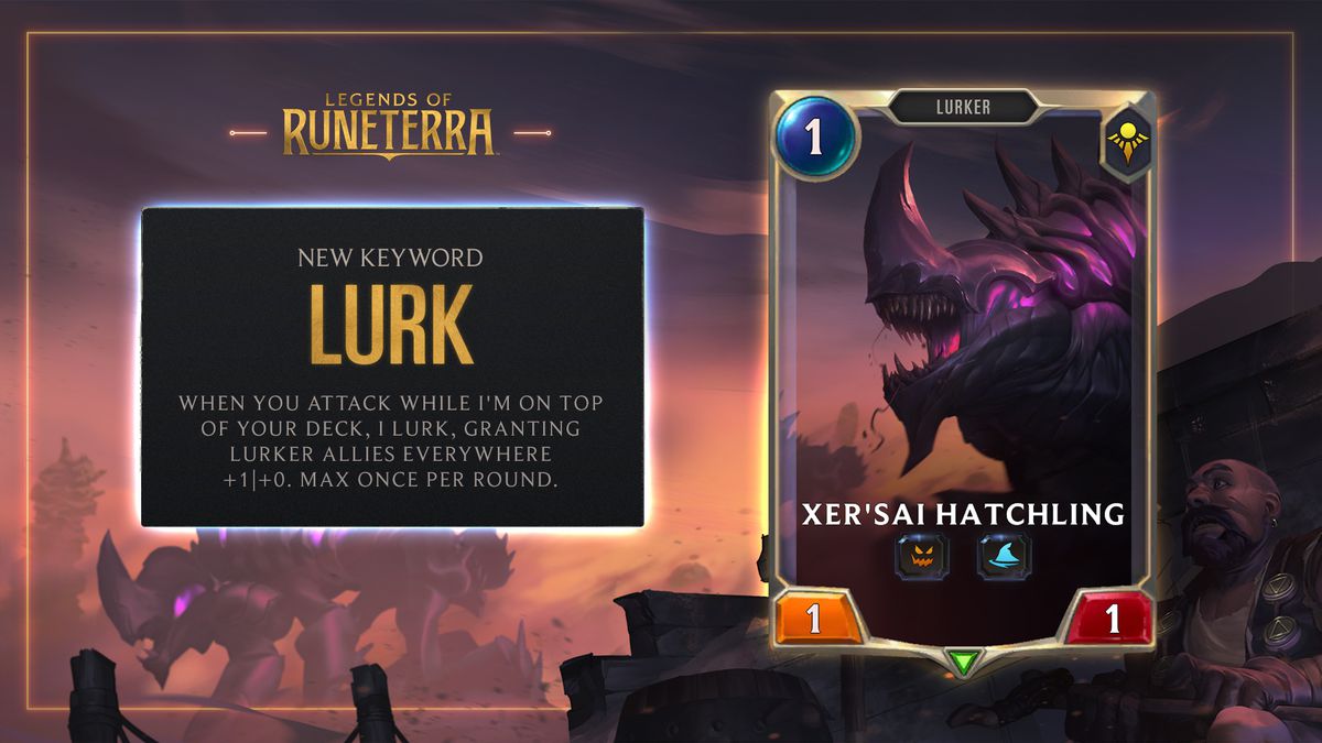 Legends of Runeterra - a card that reads Lurk: When you attack while I’m on top of your deck, I lurk, granting lurker allies everywhere +1/+0. Max once per round.