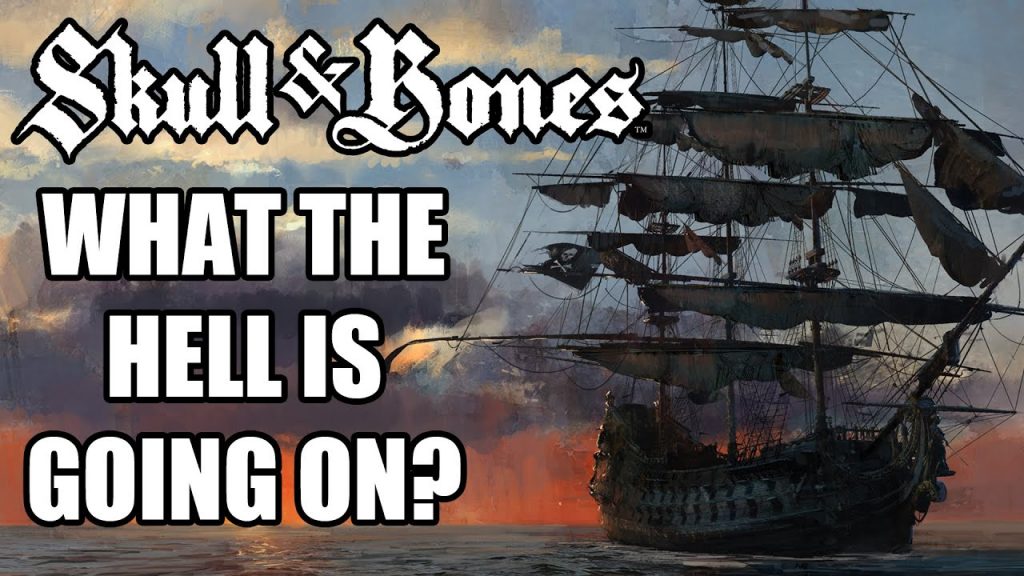 What the Hell is Going on with Skull and Bones?
