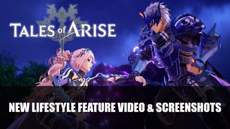 Tales of Arise Gets Lifestyle Feature Video & Screenshots