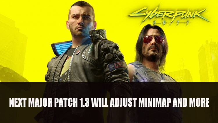 Cyberpunk 2077’s Next Major Patch 1.3 Will Adjust Minimap and More