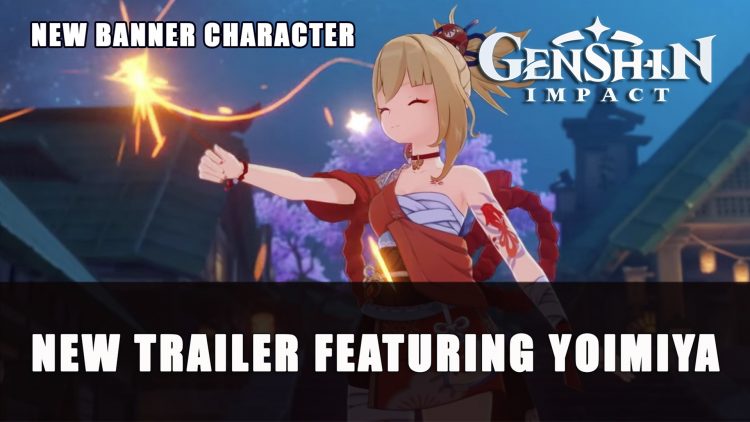 Genshin Impact Gets New Trailer Featuring Yoimiya