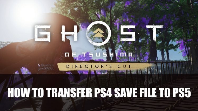 Ghost of Tsushima Director’s Cut – How to Transfer PS4 Save File to PS5