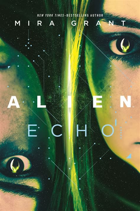 The cover of Mira Grant’s Alien: Echo, with the corners of two female faces edging in from the sides, one inverted and the other upright, with a glowing green river of hair separating them